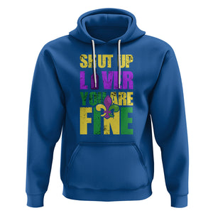 Funny Mardi Gras Hoodie Shut Up Liver You're Fine Drinking Lover TS02 Royal Blue Printyourwear