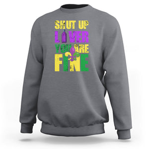 Funny Mardi Gras Sweatshirt Shut Up Liver You're Fine Drinking Lover TS02 Charcoal Printyourwear