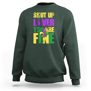 Funny Mardi Gras Sweatshirt Shut Up Liver You're Fine Drinking Lover TS02 Dark Forest Green Printyourwear