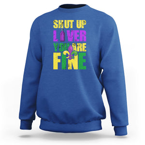 Funny Mardi Gras Sweatshirt Shut Up Liver You're Fine Drinking Lover TS02 Royal Blue Printyourwear