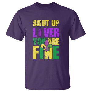 Funny Mardi Gras T Shirt Shut Up Liver You're Fine Drinking Lover TS02 Purple Printyourwear