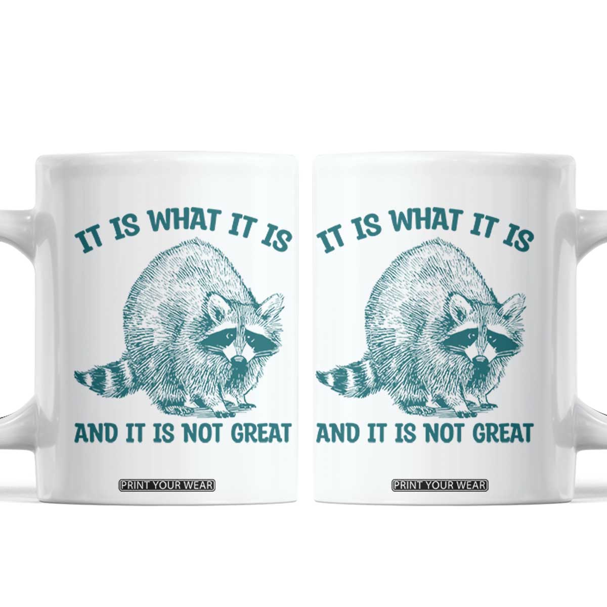 Funny Raccoon Meme It Is What It Is Coffee Mug And It Is Not Great Mental Health Support TS02 White Print Your Wear