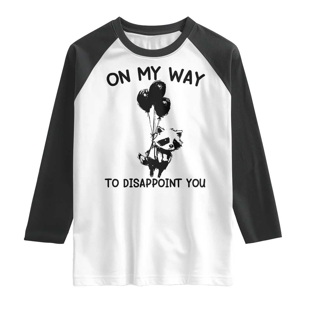 Funny Raccoon 90s Trash Panda Raglan Shirt On My Way To Disappoint You Mental Health Meme TS02 White Black Print Your Wear