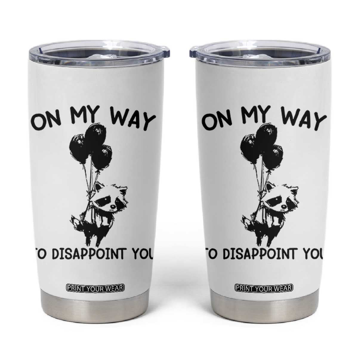 Funny Raccoon 90s Trash Panda Tumbler Cup On My Way To Disappoint You Mental Health Meme TS02 White Print Your Wear