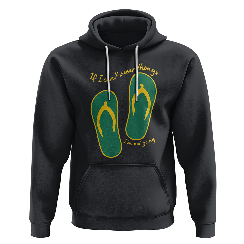 Funny Aussie Slang Hoodie If I Can't Wear Thongs I'm Not Going Flip Flops TS02 Black Printyourwear