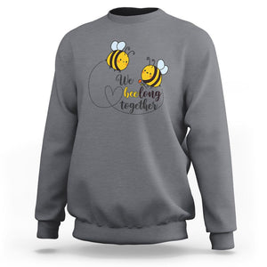 Cute Bee Mother's Day Sweatshirt We Beelong Together Funny Bee Pun Matching Couple Family TS02 Charcoal Printyourwear