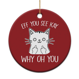 Sarcastic Cat Christmas Ornament Eff You See Kay Why Oh You Middle Finger TS02 Print Your Wear