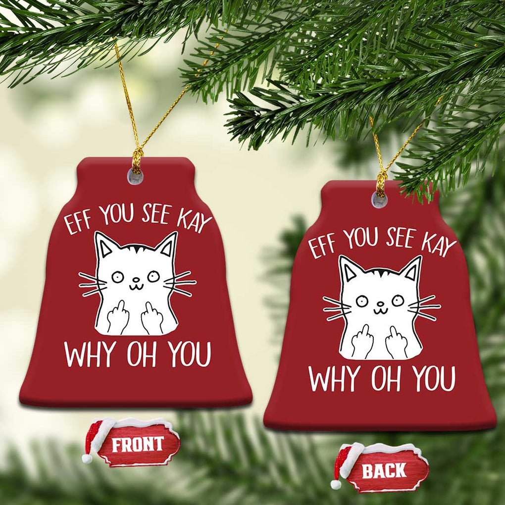 Sarcastic Cat Christmas Ornament Eff You See Kay Why Oh You Middle Finger TS02 Bell Flake Red Print Your Wear