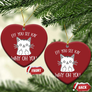 Sarcastic Cat Christmas Ornament Eff You See Kay Why Oh You Middle Finger TS02 Heart Red Print Your Wear