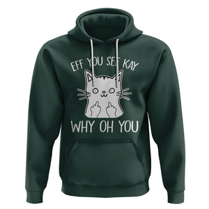 Sarcastic Cat Hoodie Eff You See Kay Why Oh You Middle Finger TS02 Dark Forest Green Printyourwear