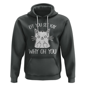 Sarcastic Cat Hoodie Eff You See Kay Why Oh You Middle Finger TS02 Dark Heather Printyourwear