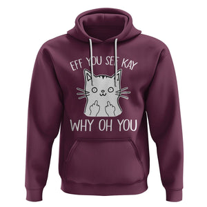 Sarcastic Cat Hoodie Eff You See Kay Why Oh You Middle Finger TS02 Maroon Printyourwear