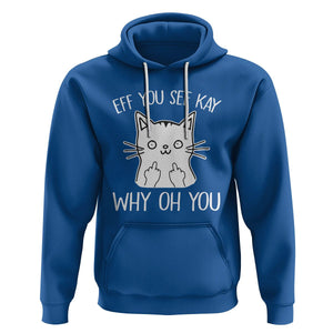 Sarcastic Cat Hoodie Eff You See Kay Why Oh You Middle Finger TS02 Royal Blue Printyourwear