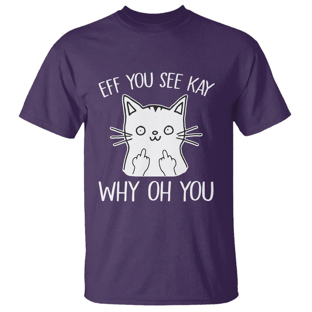 Sarcastic Cat T Shirt Eff You See Kay Why Oh You Middle Finger TS02 Purple Printyourwear