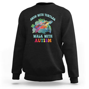 Turtle Autism Acceptance Sweatshirt Swim With Turtles Walk With Autism TS02 Black Printyourwear