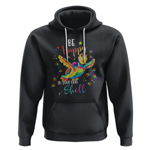 Turtle Autism Acceptance Hoodie Be Happy In Your Own Shell Spectrum Rainbow Infinity TS02 Black Printyourwear