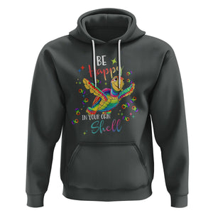 Turtle Autism Acceptance Hoodie Be Happy In Your Own Shell Spectrum Rainbow Infinity TS02 Dark Heather Printyourwear