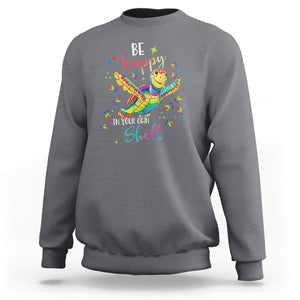 Turtle Autism Acceptance Sweatshirt Be Happy In Your Own Shell Spectrum Rainbow Infinity TS02 Charcoal Printyourwear