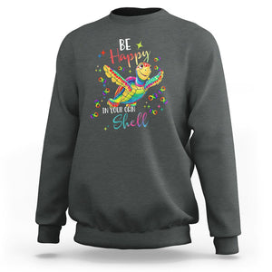 Turtle Autism Acceptance Sweatshirt Be Happy In Your Own Shell Spectrum Rainbow Infinity TS02 Dark Heather Printyourwear