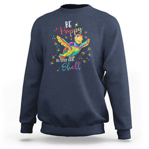 Turtle Autism Acceptance Sweatshirt Be Happy In Your Own Shell Spectrum Rainbow Infinity TS02 Navy Printyourwear