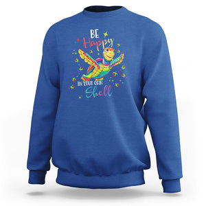 Turtle Autism Acceptance Sweatshirt Be Happy In Your Own Shell Spectrum Rainbow Infinity TS02 Royal Blue Printyourwear