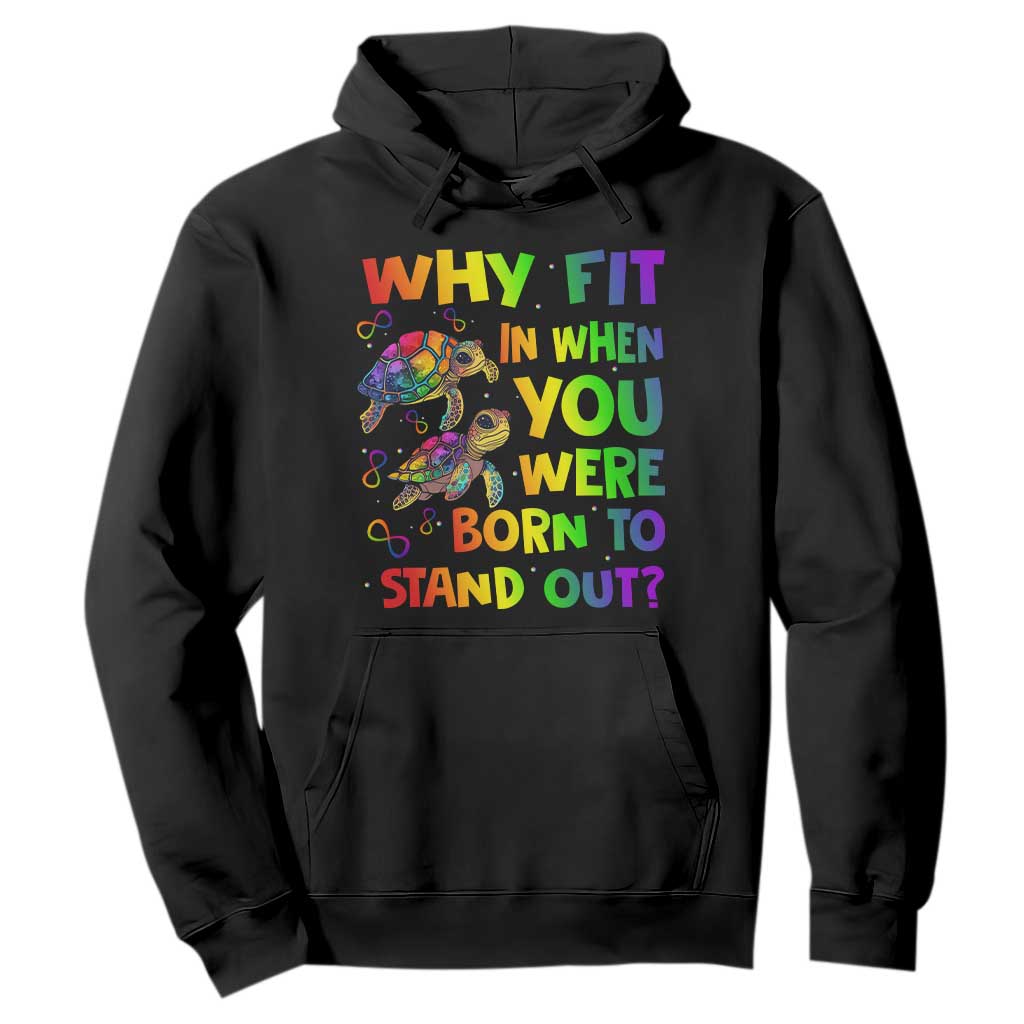 Turtle Autism Acceptance Hoodie Why Fit In When You Were Born To Stand Out TS02 Black Printyourwear