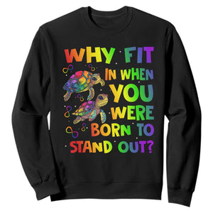 Turtle Autism Acceptance Sweatshirt Why Fit In When You Were Born To Stand Out TS02 Black Printyourwear