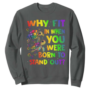 Turtle Autism Acceptance Sweatshirt Why Fit In When You Were Born To Stand Out TS02 Dark Heather Printyourwear