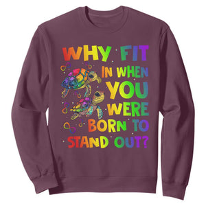 Turtle Autism Acceptance Sweatshirt Why Fit In When You Were Born To Stand Out TS02 Maroon Printyourwear