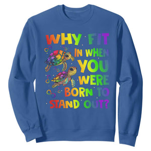 Turtle Autism Acceptance Sweatshirt Why Fit In When You Were Born To Stand Out TS02 Royal Blue Printyourwear