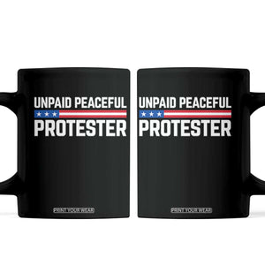Unpaid Peaceful Protester Patriotic Stripe Coffee Mug American Flag Activist TS02 Black Print Your Wear