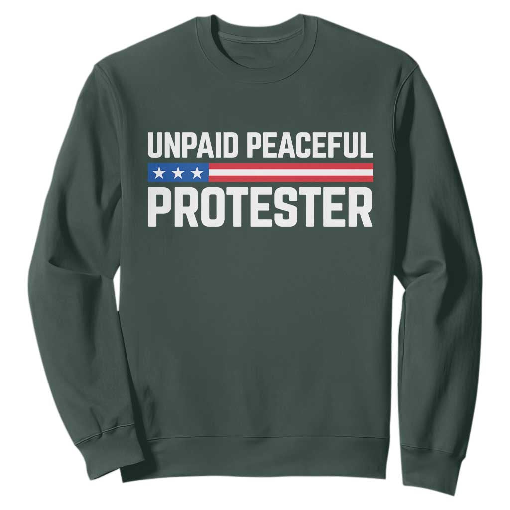 Unpaid Peaceful Protester Patriotic Stripe Sweatshirt American Flag Activist TS02 Dark Forest Green Print Your Wear