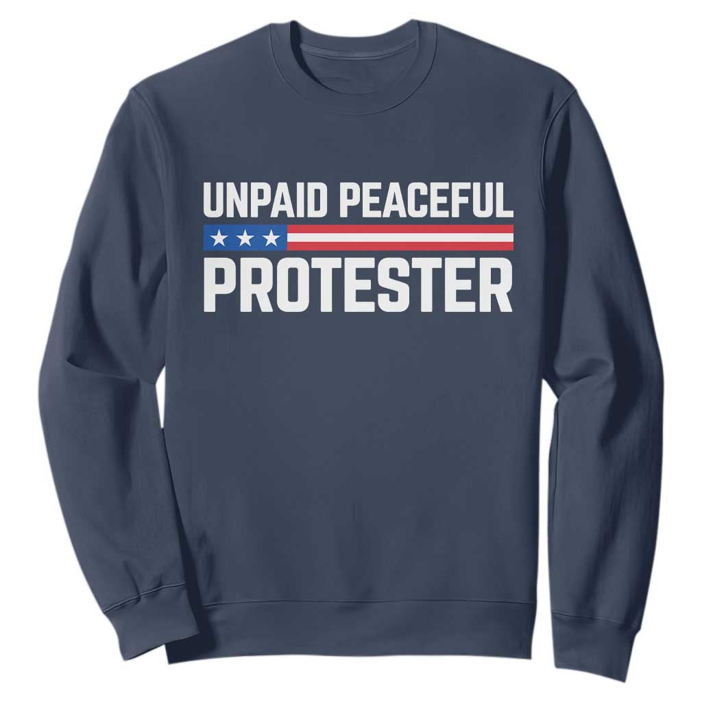 Unpaid Peaceful Protester Patriotic Stripe Sweatshirt American Flag Activist TS02 Navy Print Your Wear