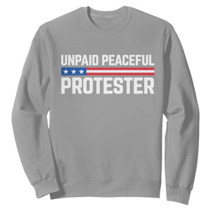 Unpaid Peaceful Protester Patriotic Stripe Sweatshirt American Flag Activist TS02 Sport Gray Print Your Wear