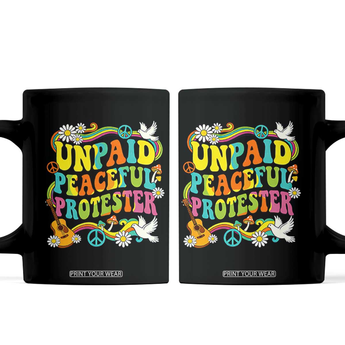 Unpaid Peaceful Protester Retro Hippie Rainbow Coffee Mug Flower Power Peace Activist TS02 Black Print Your Wear