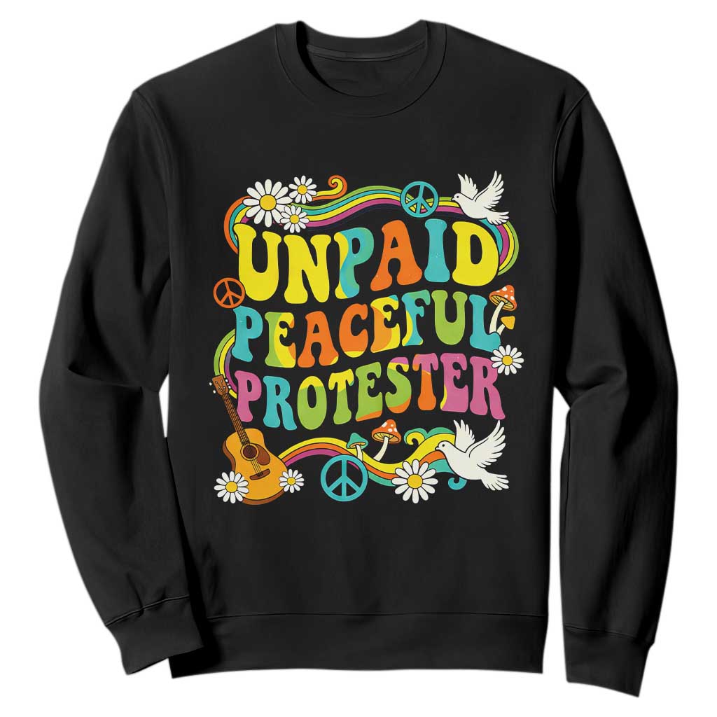 Unpaid Peaceful Protester Retro Hippie Rainbow Sweatshirt Flower Power Peace Activist TS02 Black Print Your Wear