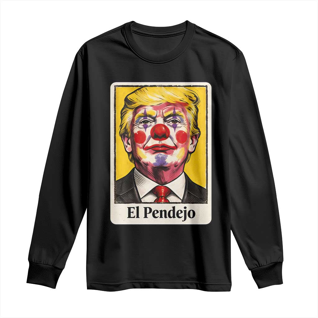 El Pendejo Clown Portrait Satire Long Sleeve Shirt Bold Political Humor Vintage Caricature TS02 Black Print Your Wear