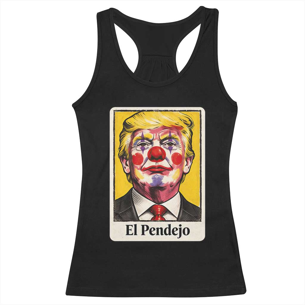 El Pendejo Clown Portrait Satire Racerback Tank Top Bold Political Humor Vintage Caricature TS02 Black Print Your Wear