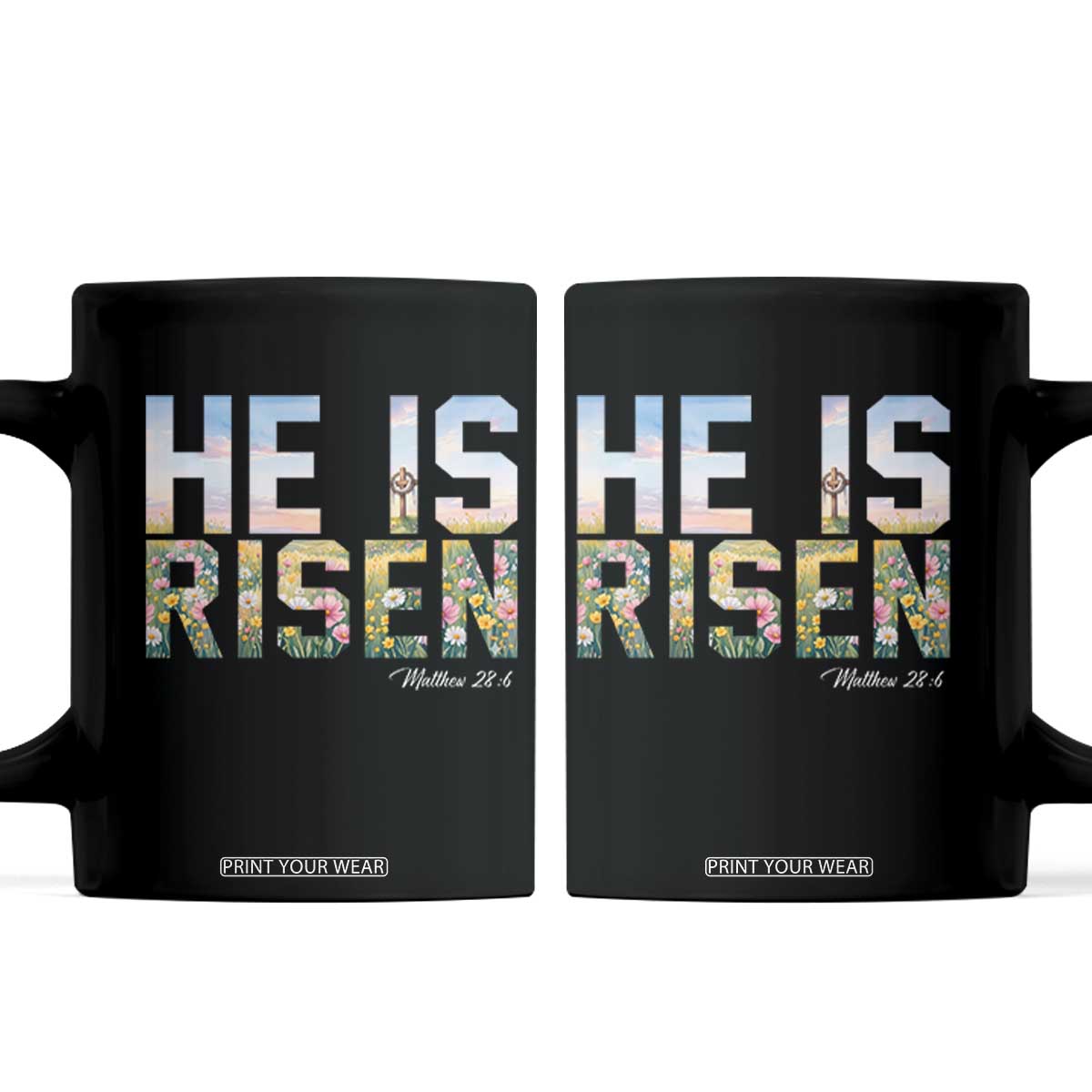 He Is Risen Matthew 28:6 Floral Christian Easter Coffee Mug Spring Flowers Cross Landscape Faith Inspirational Gift TS02 Black Print Your Wear