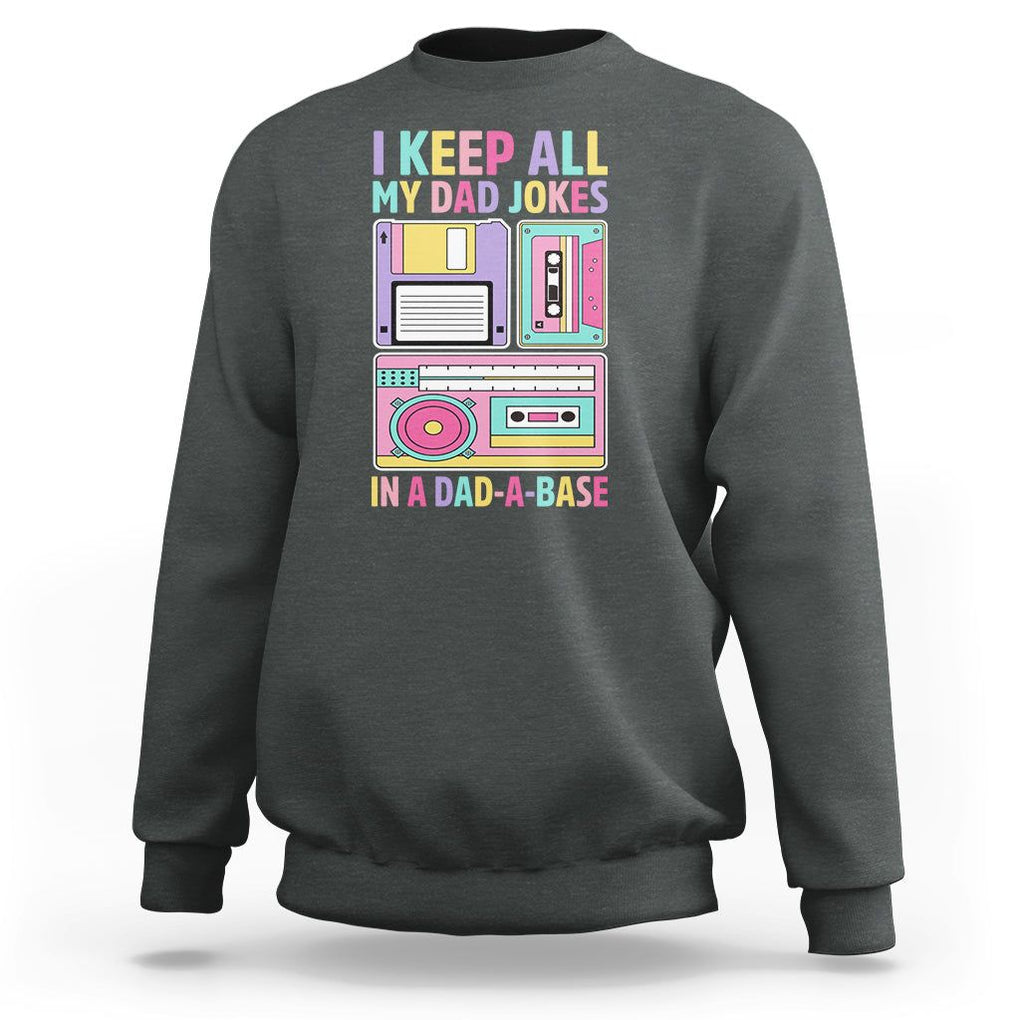 Funny Dad Joke Sweatshirt I Keep All My Dad Jokes In A Dad A Base Retro Father's Day TS02 Dark Heather Print Your Wear