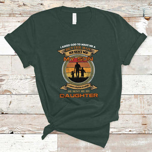 Dad Son Daughter Family Matching T Shirt I Asked God He Sent Me My Son My Daughter Father's Day TS02 Dark Forest Green Print Your Wear