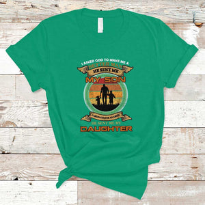 Dad Son Daughter Family Matching T Shirt I Asked God He Sent Me My Son My Daughter Father's Day TS02 Irish Green Print Your Wear