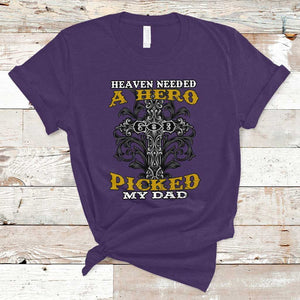 Dad Memorial T Shirt Heaven Needed A Hero God Picked My Dad TS02 Purple Print Your Wear