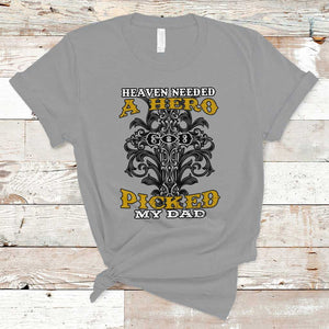 Dad Memorial T Shirt Heaven Needed A Hero God Picked My Dad TS02 Sport Gray Print Your Wear