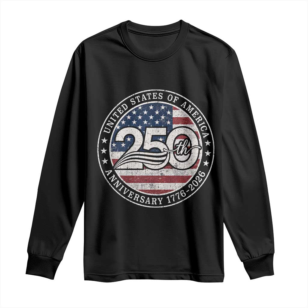 United States of America 250th Anniversary Vintage Seal Long Sleeve Shirt Distressed American Flag 1776 to 2026 Semiquincentennial Patriotic TS02 Black Print Your Wear