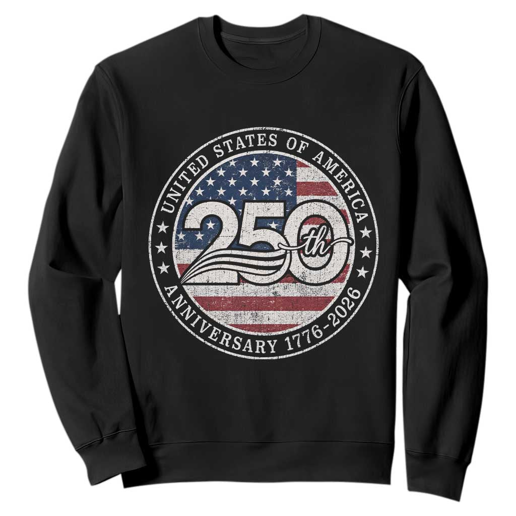 United States of America 250th Anniversary Vintage Seal Sweatshirt Distressed American Flag 1776 to 2026 Semiquincentennial Patriotic TS02 Black Print Your Wear