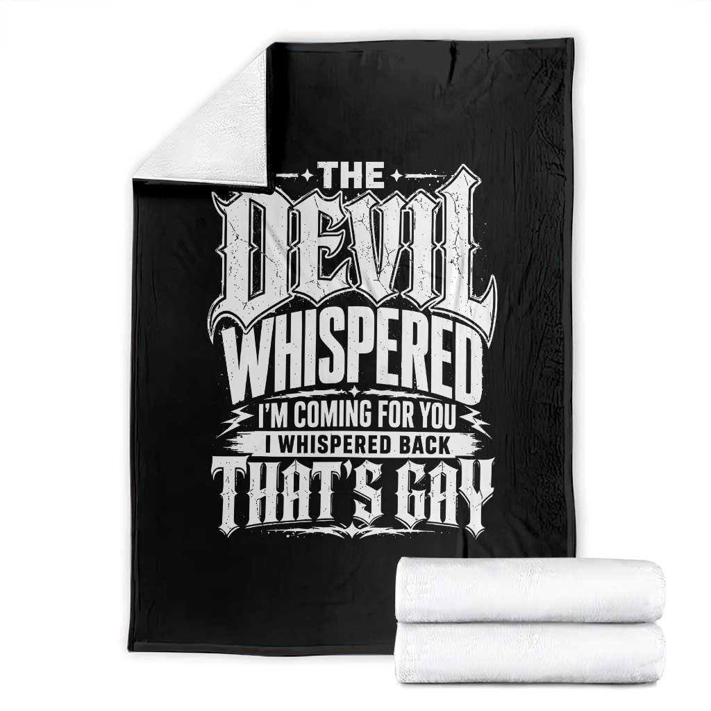 The Devil Whispered I Whispered Back That's Gay Throw Blanket Funny Sarcastic Gothic Meme Parody TS02 Black Print Your Wear