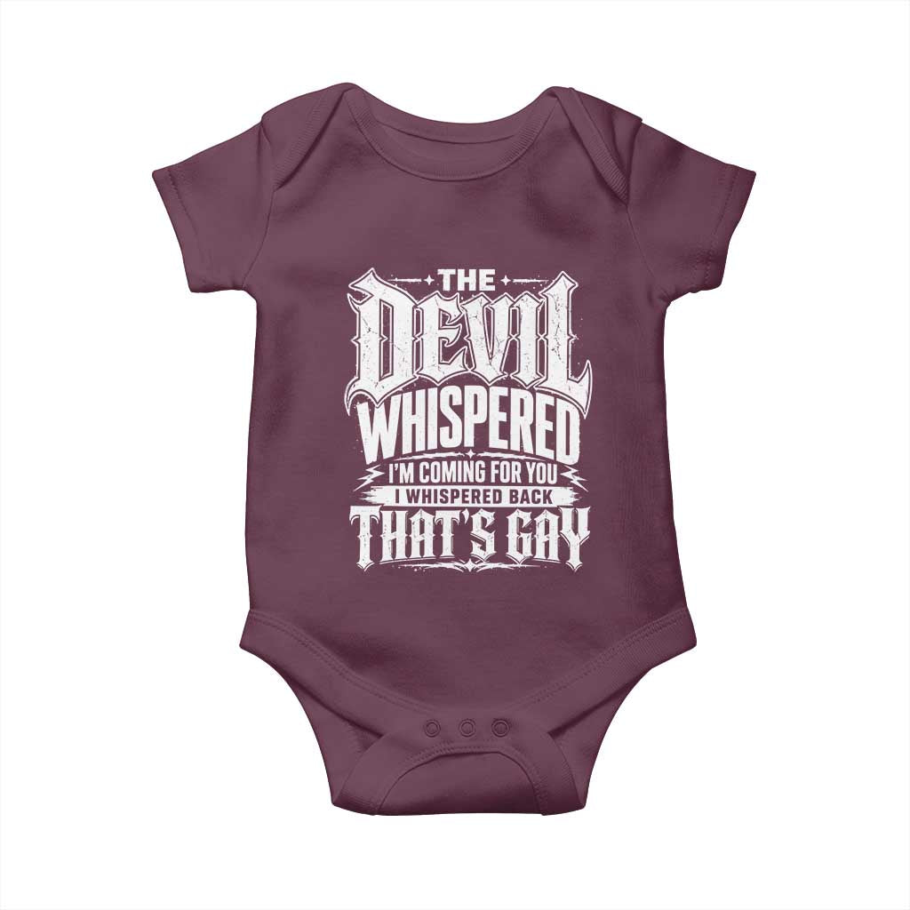 The Devil Whispered I Whispered Back That's Gay Baby Onesie Funny Sarcastic Gothic Meme Parody TS02 Maroon Print Your Wear