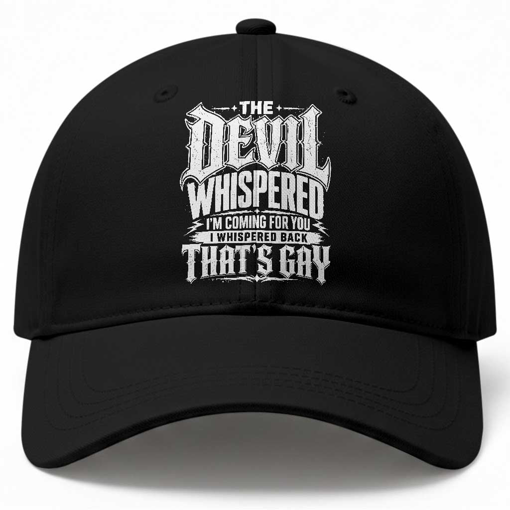 The Devil Whispered I Whispered Back That's Gay Baseball Cap Funny Sarcastic Gothic Meme Parody TS02 Print Your Wear
