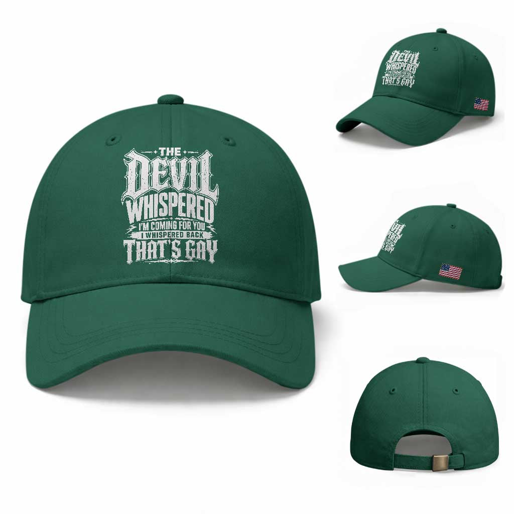 The Devil Whispered I Whispered Back That's Gay Baseball Cap Funny Sarcastic Gothic Meme Parody TS02 Baseball Cap Universal Fit Irish Green Print Your Wear